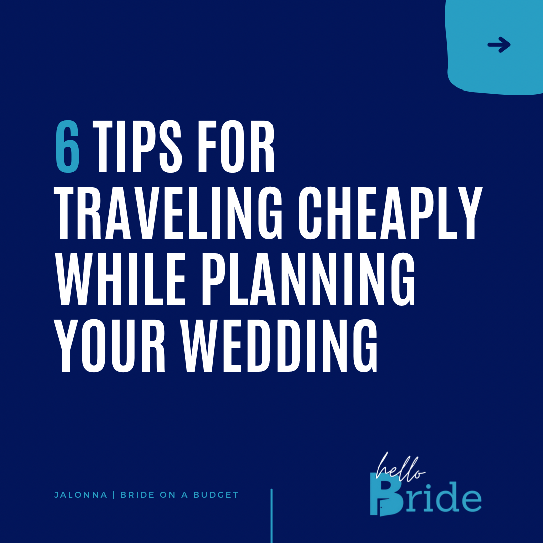 #BrideOnABudget: How To Travel Cheaply While Planning Your Wedding